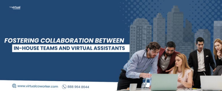 Fostering Collaboration Between In-House Teams and Virtual Assistants